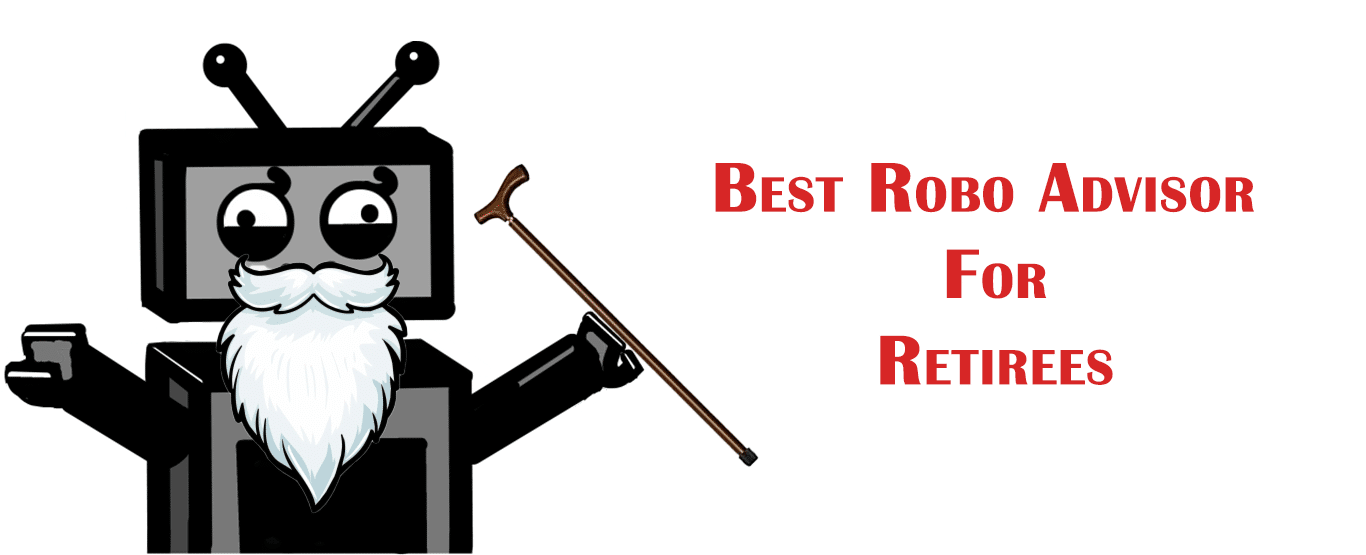 Best Robo Advisors for Retirees My Top 3 Picks